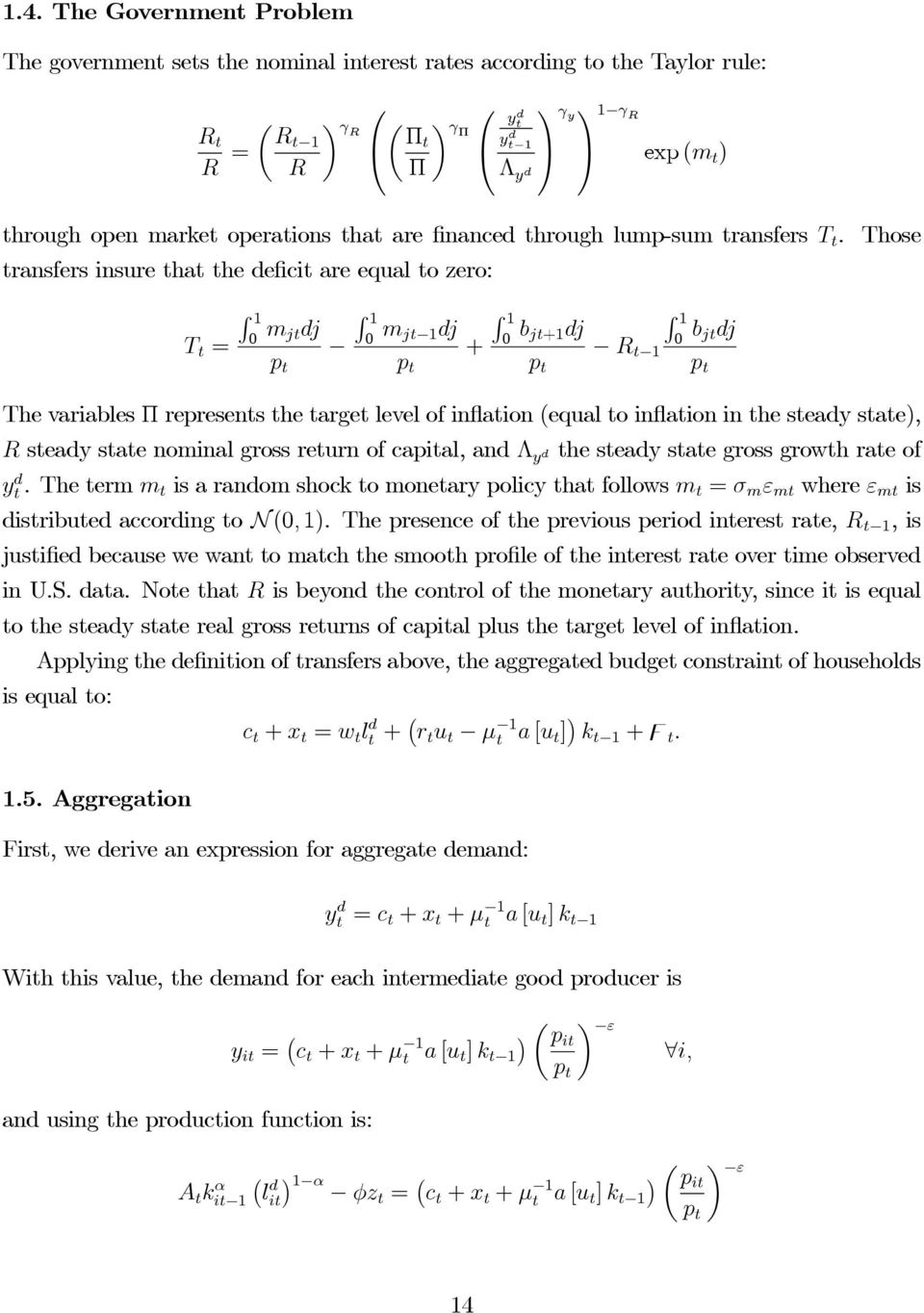 Those ransfers insure ha he efici are equal o zero: T = R 1 m R 1 0 jj m R 1 0 j 1j + b R 1 0 j+1j R b 0 jj 1 p p p p The variables Π represens he arge level of inflaion (equal o