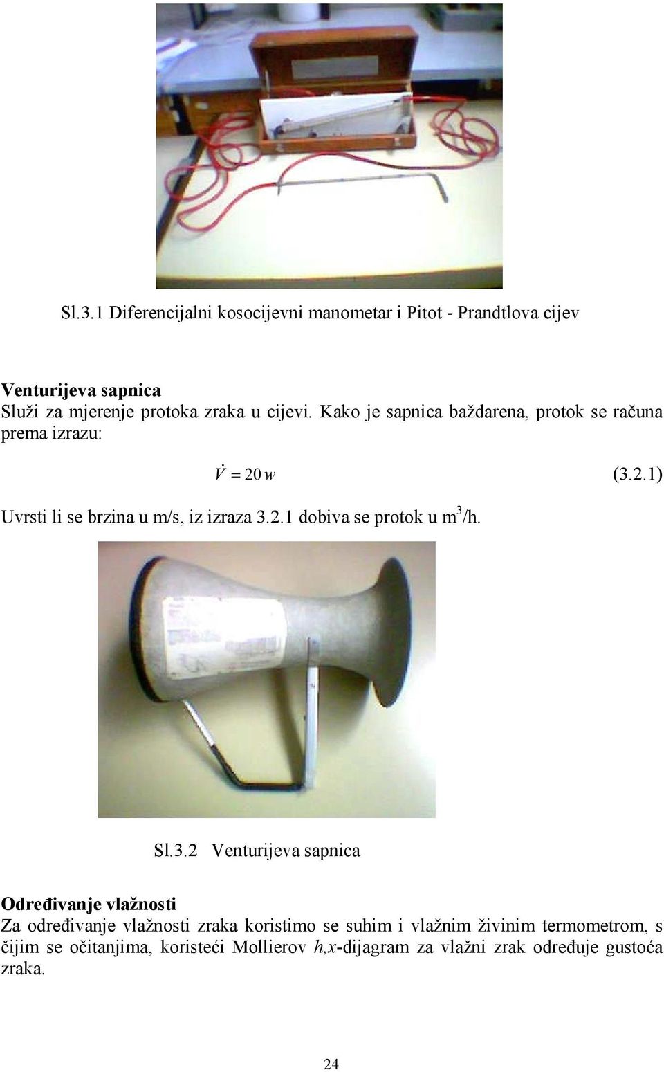 Sl.3.2 Venturijeva sanica Određivanje vlažnosti Za određivanje vlažnosti zraka koristimo se suhim i vlažnim živinim