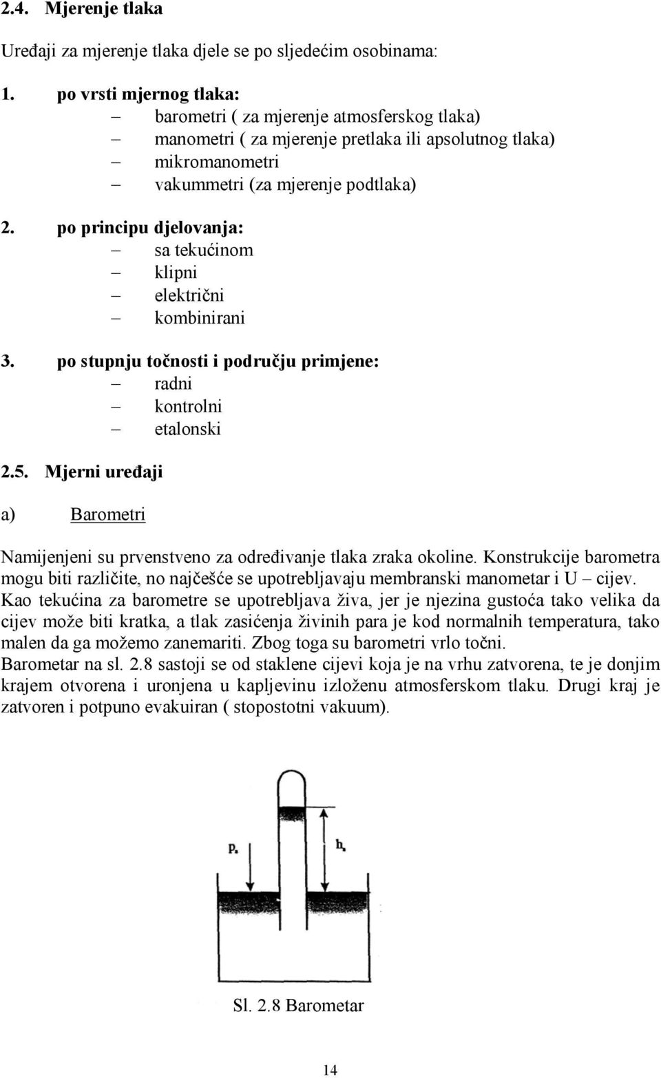 o rinciu djelovanja: sa tekućinom klini električni kombinirani 3. o stunju točnosti i odručju rimjene: radni kontrolni etalonski 2.5.