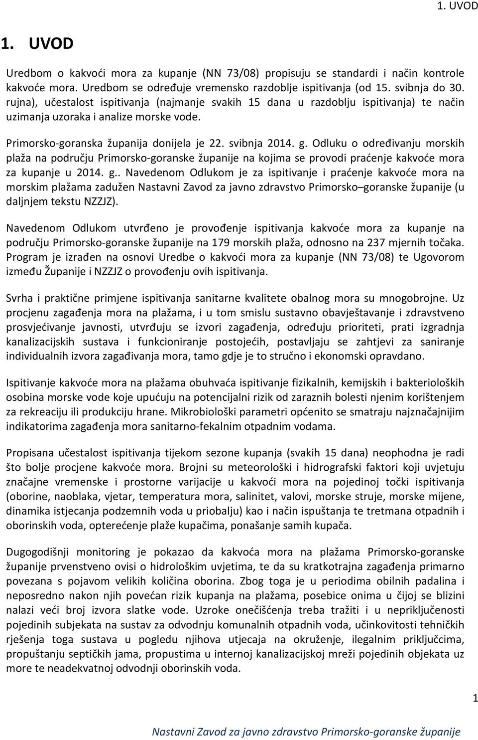 Odluku o određivanju morskih plaža na području Primorsko-goranske županije na kojima se provodi praćenje kakvoće mora za kupanje u 2014. g.