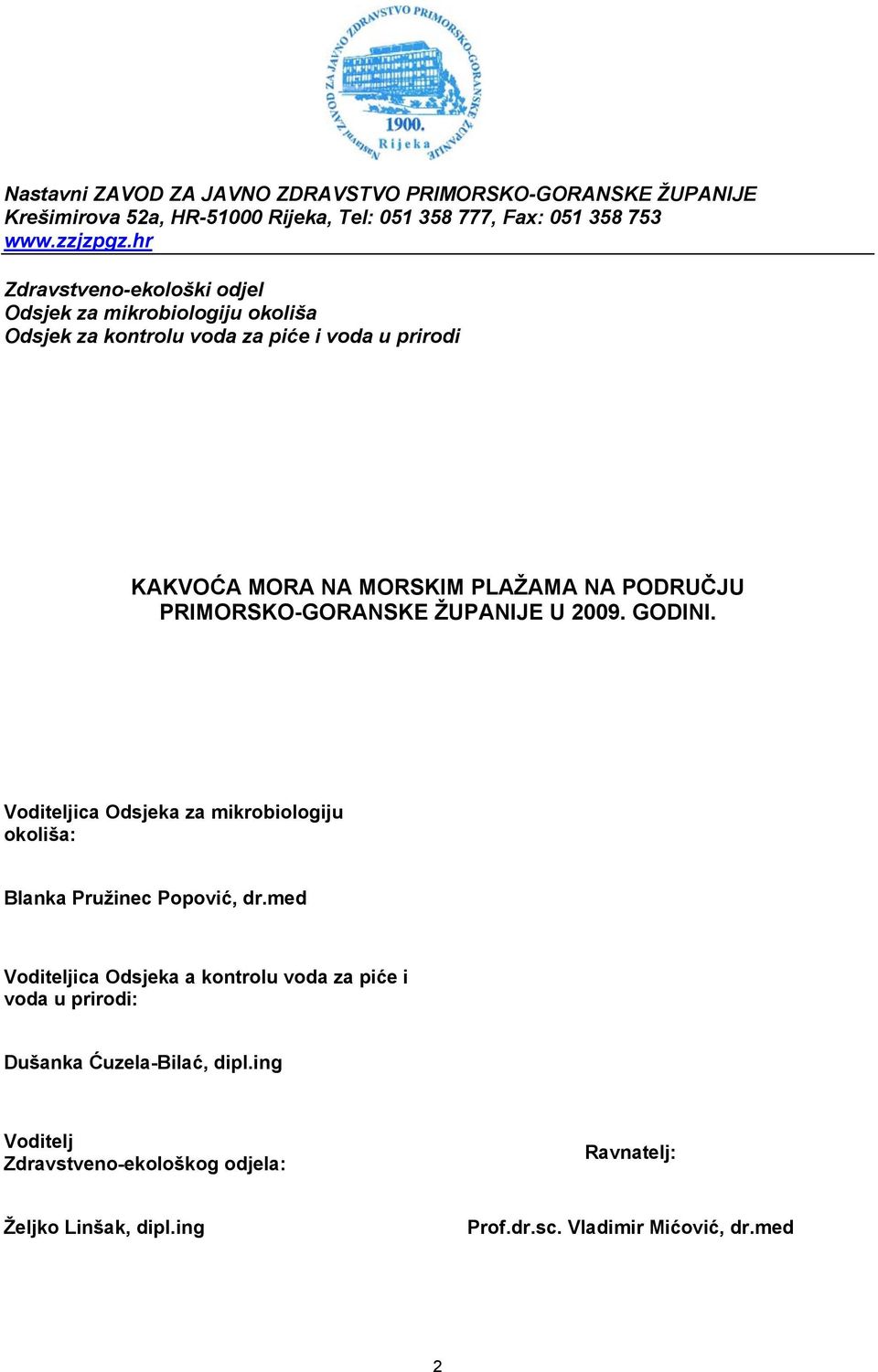 PRIMORSKO-GORANSKE ŽUPANIJE U 2009. GODINI. Voditeljica Odsjeka za mikrobiologiju okoliša: Blanka Pružinec Popović, dr.