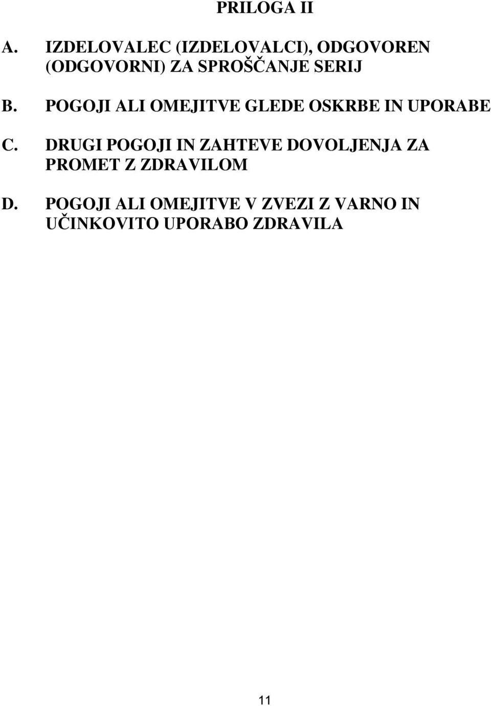 SERIJ B. POGOJI ALI OMEJITVE GLEDE OSKRBE IN UPORABE C.