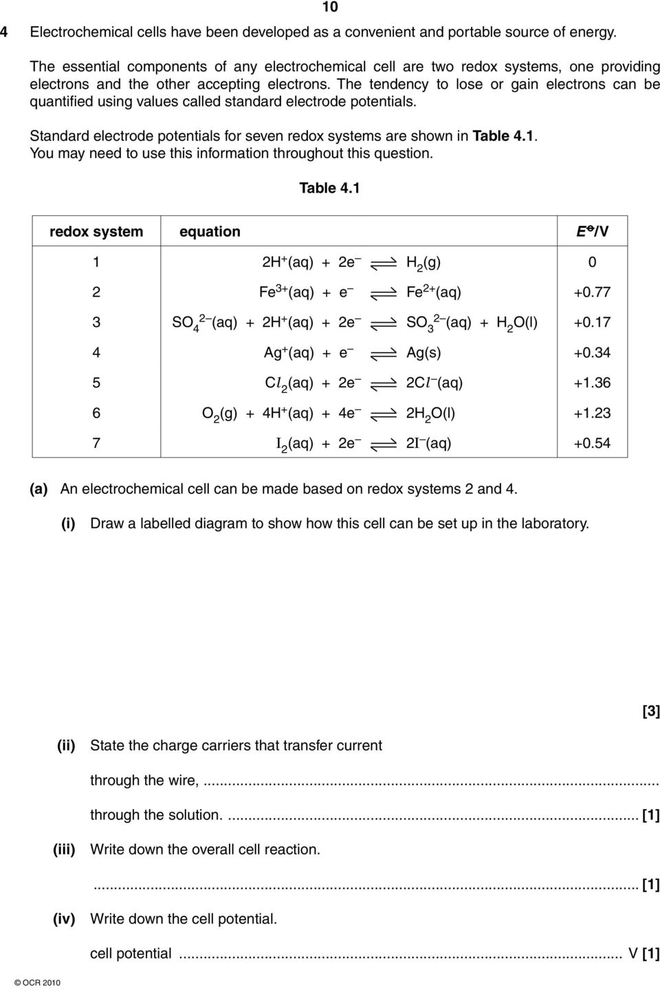 The tendency to lose or gain electrons can be quantified using values called standard electrode potentials. Standard electrode potentials for seven redox systems are shown in Table 4.1.