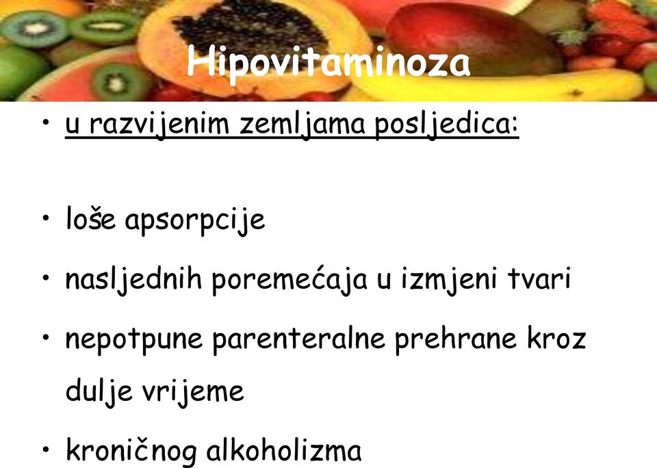 poremećaja u izmjeni tvari nepotpune