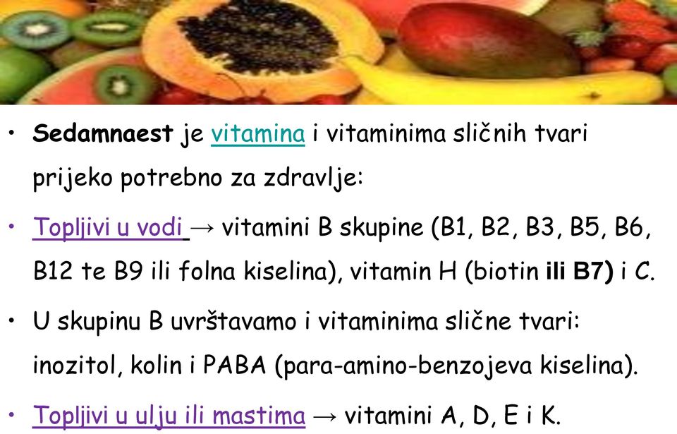 (biotin ili B7) i C.