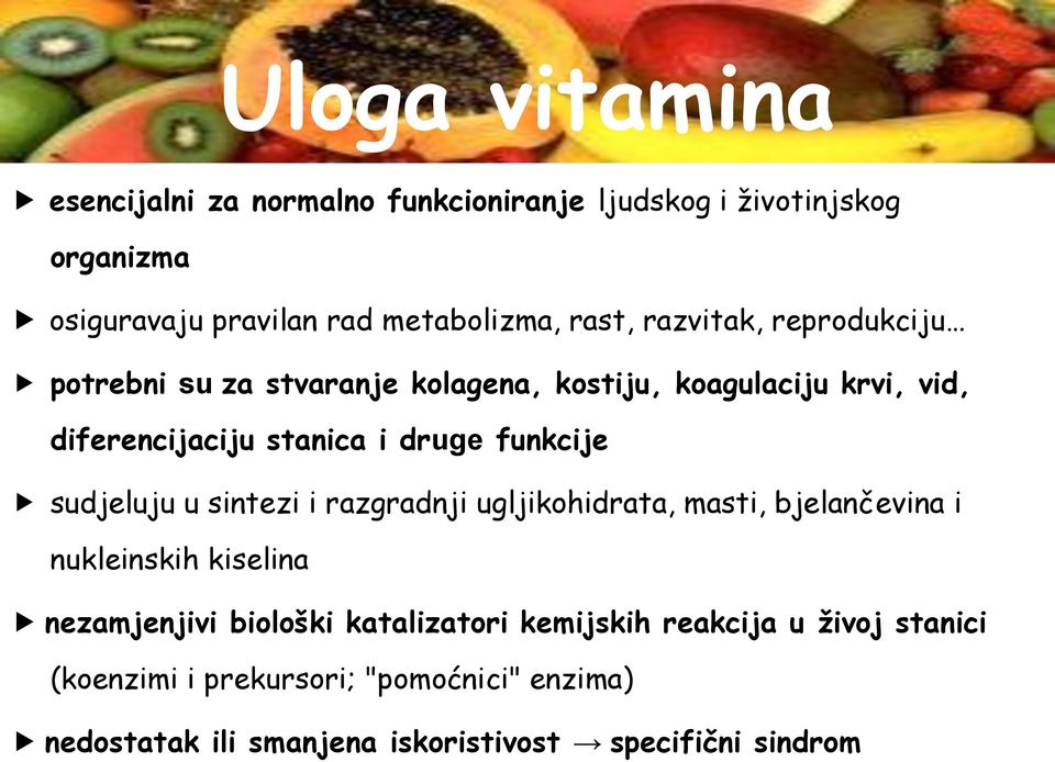 sudjeluju u sintezi i razgradnji ugljikohidrata, masti, bjelančevina i nukleinskih kiselina nezamjenjivi biološki katalizatori