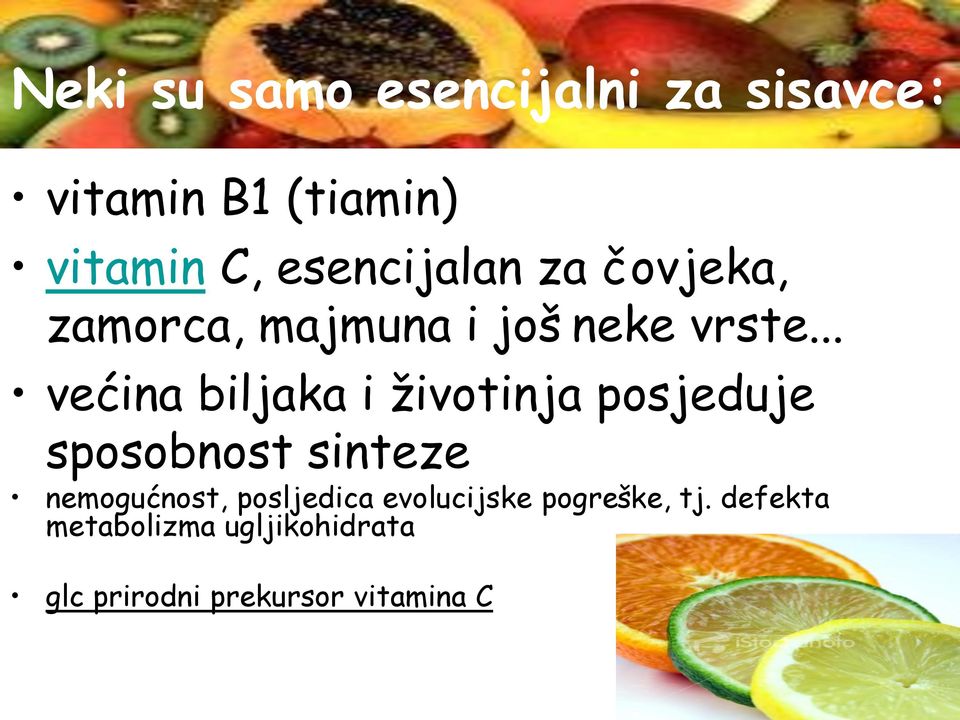 .. većina biljaka i ţivotinja posjeduje sposobnost sinteze nemogućnost,