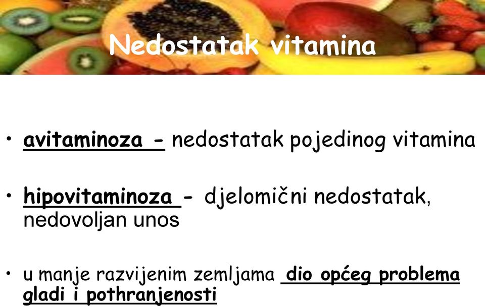 nedostatak, nedovoljan unos u manje razvijenim