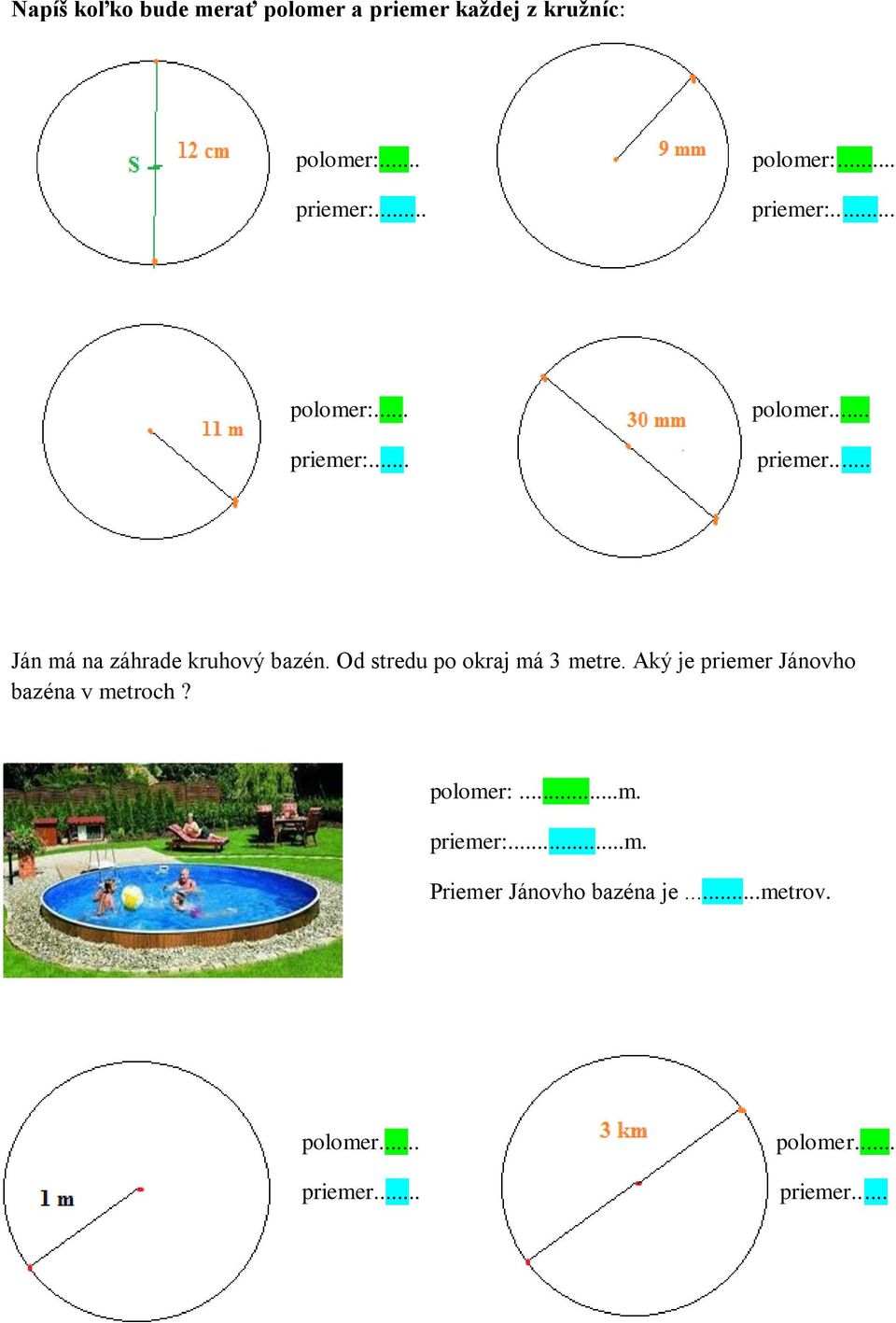 ..m. Priemer Jánovho bazéna je...metrov. polomer... priemer... polomer... priemer...