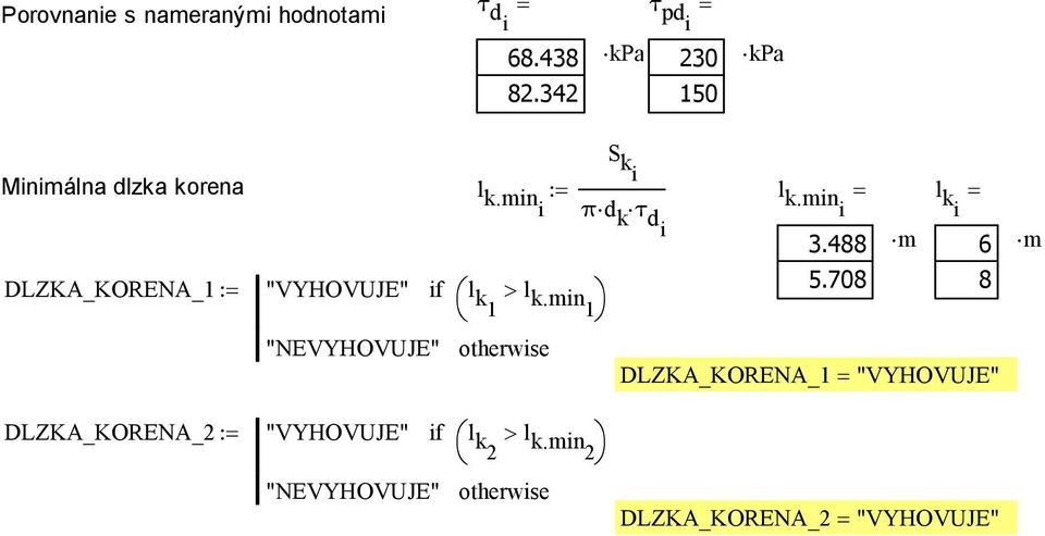 mini = l ki = di 3.488 6 DLZKA_KORENA_1 := "VYHOVUJE" l k1 > l k.min1 5.