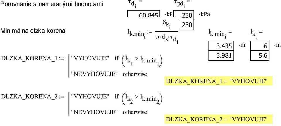 435 6 DLZKA_KORENA_1 := "VYHOVUJE" l k1 > l k.min1 kpa 230 kpa 3.981 5.