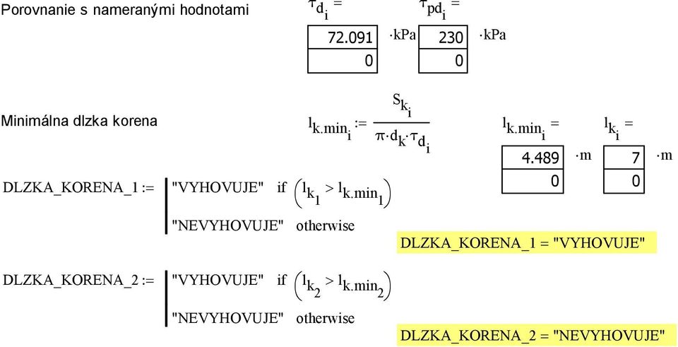 mini = l ki = di 4.489 7 DLZKA_KORENA_1 := "VYHOVUJE" l k1 > l k.