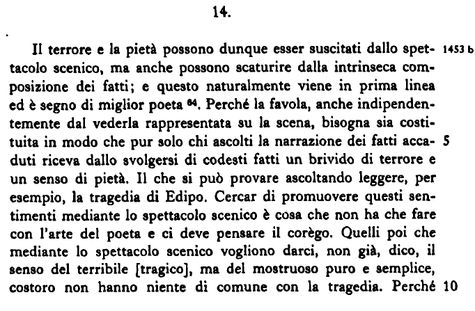 Aristotele, Poetica - 6 - ἀνάγκη ἄρα τὸν καλῶς ἔχοντα μῦθον ἁπλοῦν εἶναι μᾶλλον ἢ διπλοῦν, ὥσπερ τινές φασι, καὶ μεταβάλλειν οὐκ εἰς εὐτυχίαν ἐκ δυστυχίας ἀλλὰ τοὐναντίον [1453a.