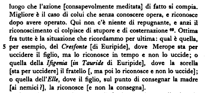 Aristotele, Poetica - 8 - δεύτερον. βέλτιον δὲ τὸ ἀγνοοῦντα μὲν πρᾶξαι, πράξαντα δὲ ἀναγνωρίσαι τό τε γὰρ μιαρὸν οὐ πρόσεστιν καὶ ἡ ἀναγνώρισις ἐκπληκτικόν. κράτιστον δὲ [1454a.