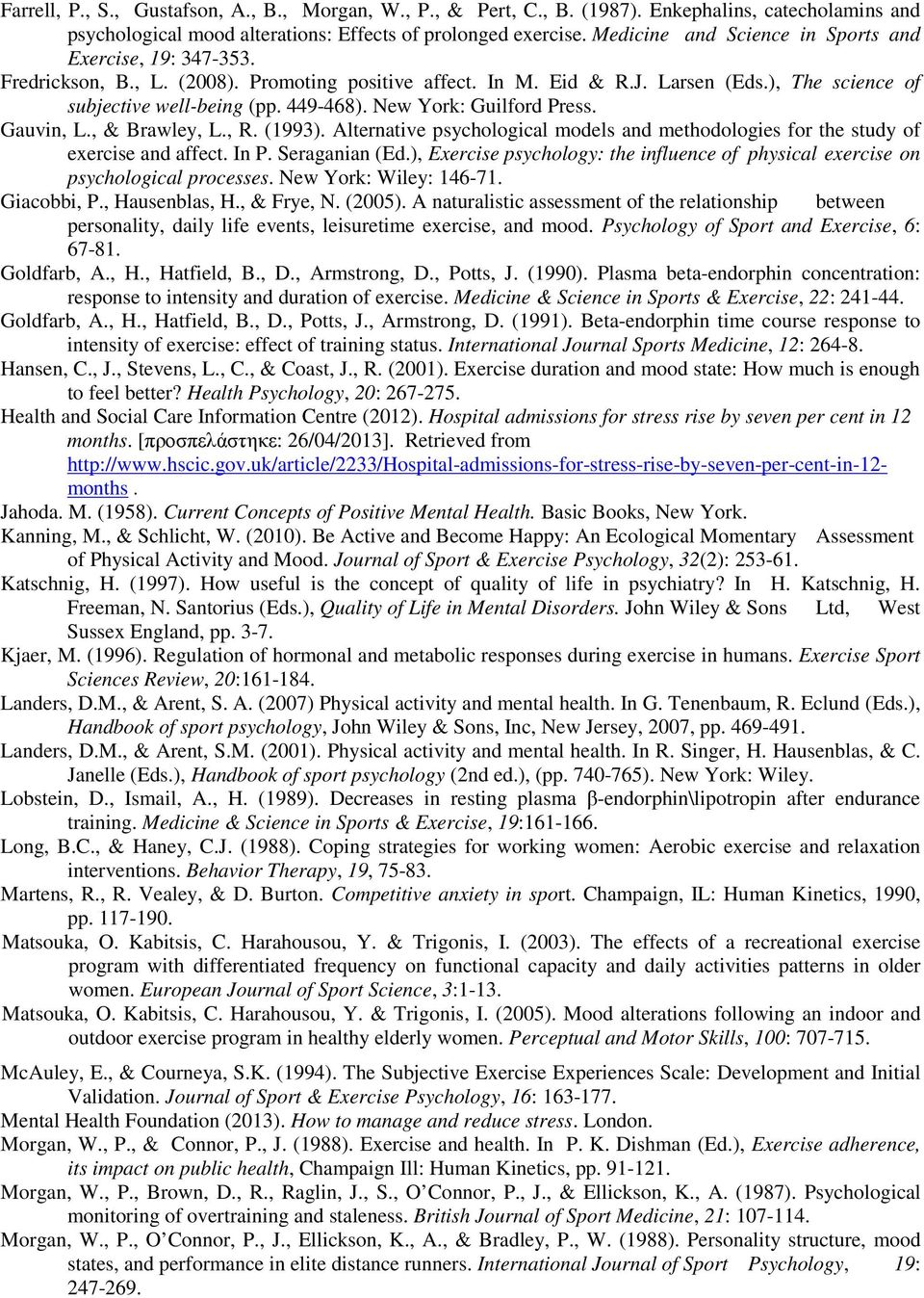 New York: Guilford Press. Gauvin, L., & Brawley, L., R. (1993). Alternative psychological models and methodologies for the study of exercise and affect. In P. Seraganian (Ed.