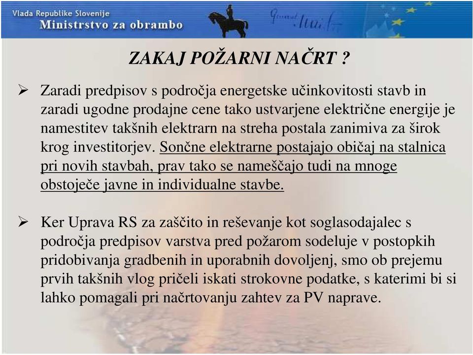 postala zanimiva za širok krog investitorjev.