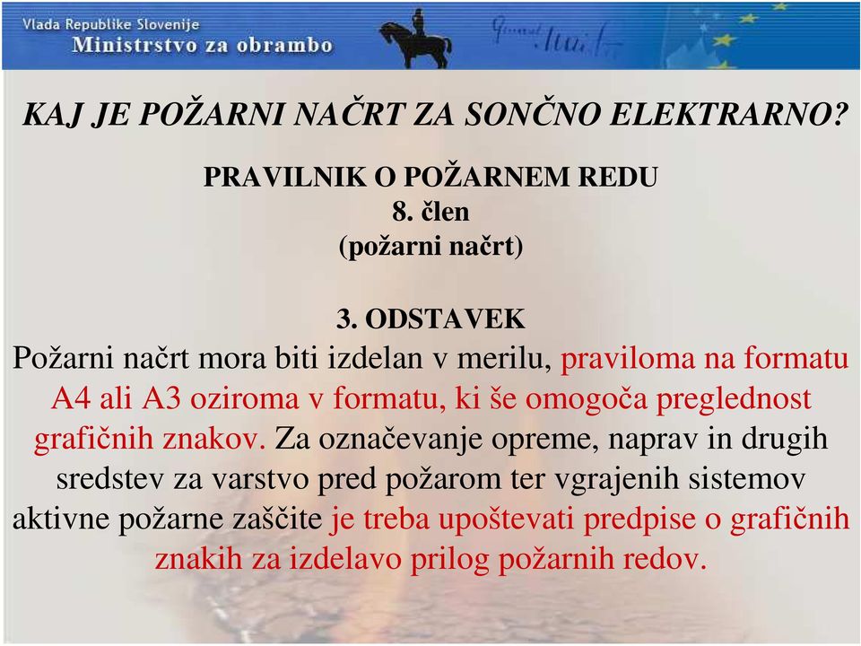 omogoča preglednost grafičnih znakov.