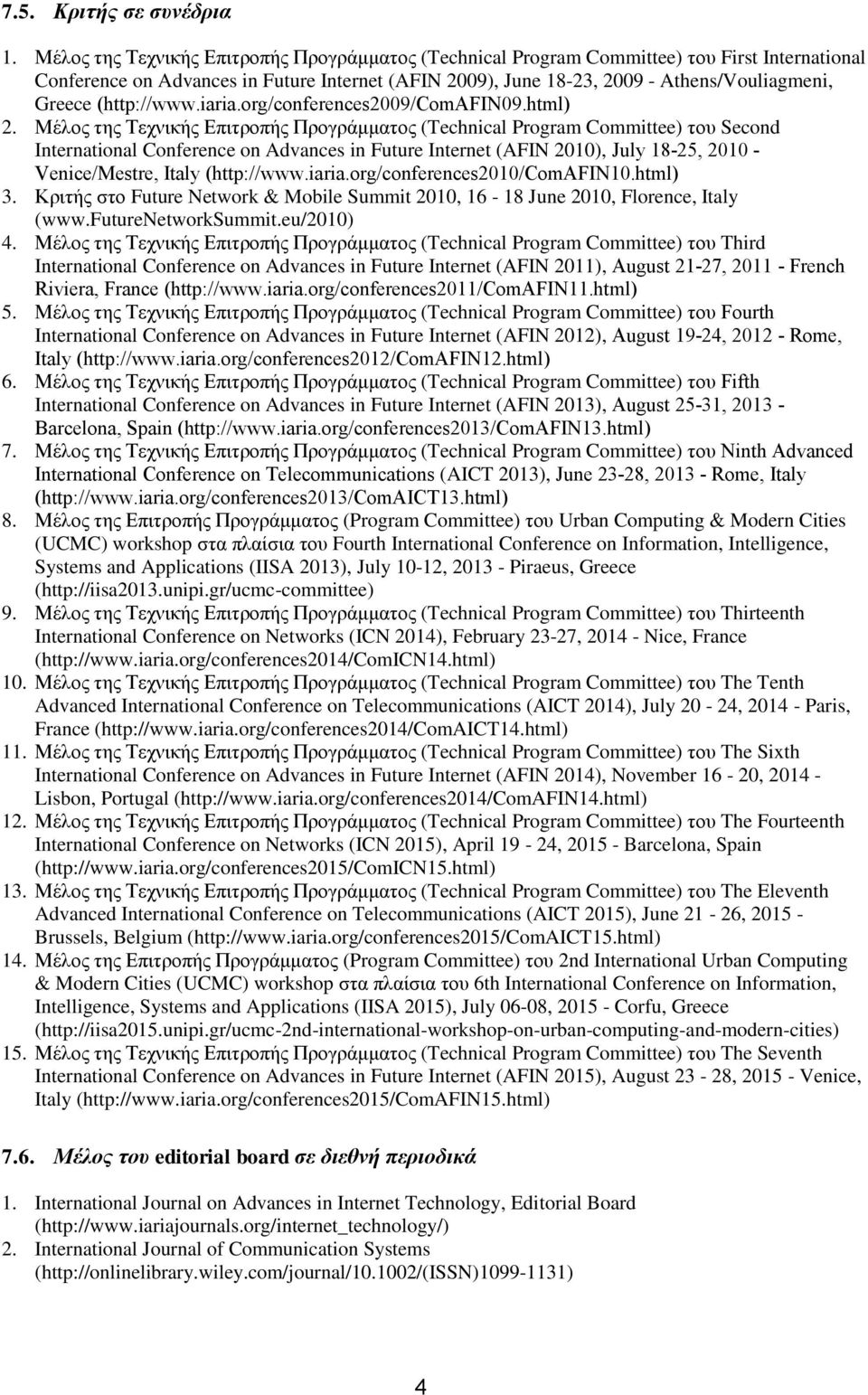 (http://www.iaria.org/conferences2009/comafin09.html) 2.