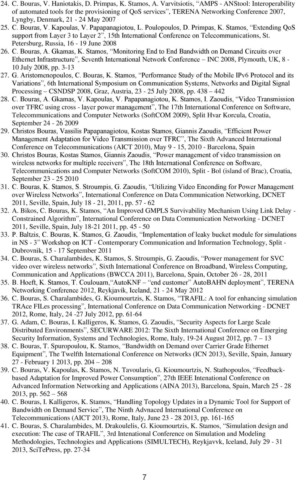 Kapoulas, V. Papapanagiotou, L. Poulopoulos, D. Primpas, K. Stamos, Extending QoS support from Layer 3 to Layer 2, 15th International Conference on Telecommunications, St.