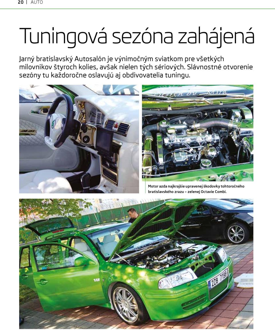 Slávnostné otvorenie sezóny tu každoročne oslavujú aj obdivovatelia tuningu.