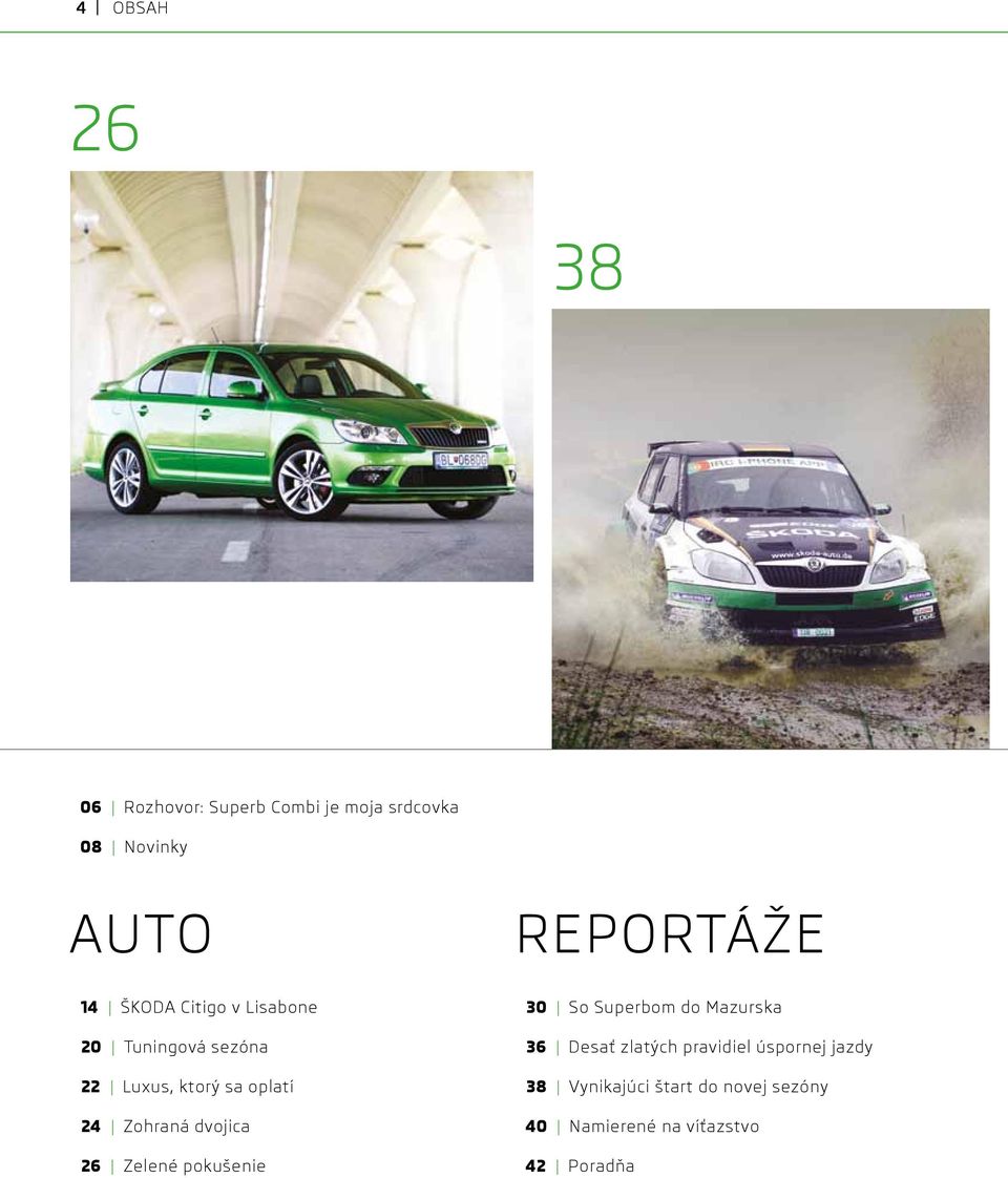 26 Zelené pokušenie REPORTÁŽE 30 So Superbom do Mazurska 36 Desať zlatých pravidiel