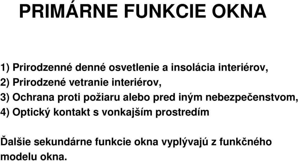 požiaru alebo pred iným nebezpečenstvom, 4) Optický kontakt s