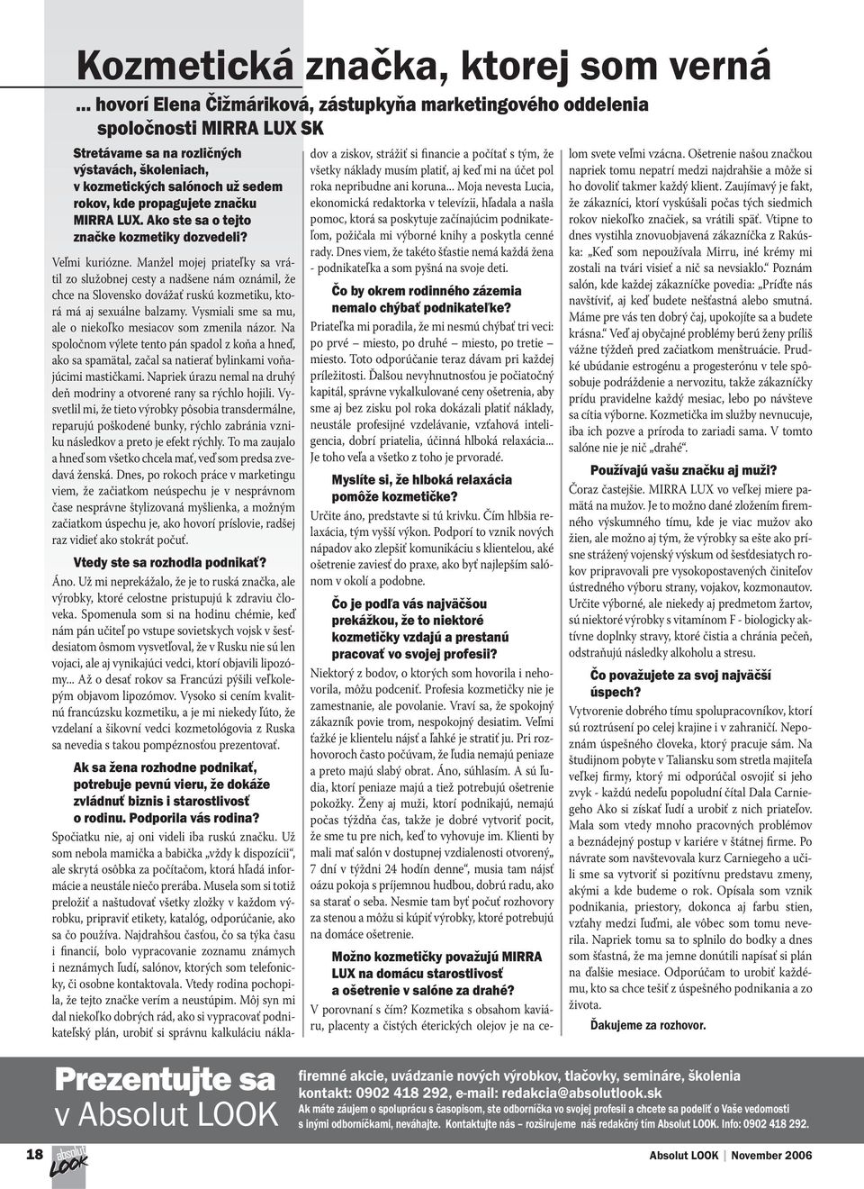 značku MIRRA LUX. Ako ste sa o tejto značke kozmetiky dozvedeli? Veľmi kuriózne.