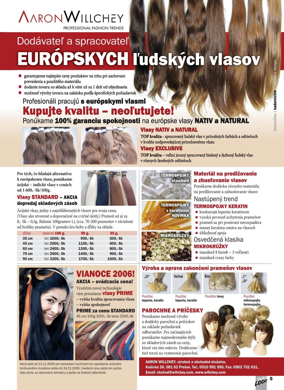 Ponúkame 100% garanciu spokojnosti na európske vlasy NATIV a NATURAL Vlasy NATIV a NATURAL TOP kvalita - spracovaný ľudský vlas v prírodných farbách a odtieňoch v kvalite zodpovedajúcej prirodzenému
