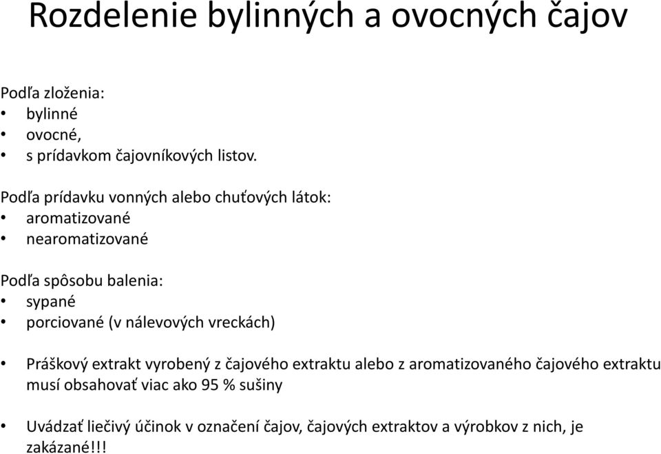 porciované (v nálevových vreckách) Práškový extrakt vyrobený z čajového extraktu alebo z aromatizovaného čajového