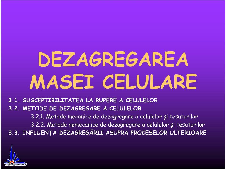 Metode mecanice de dezagregare a celulelor şi ţesuturilor 3.2.