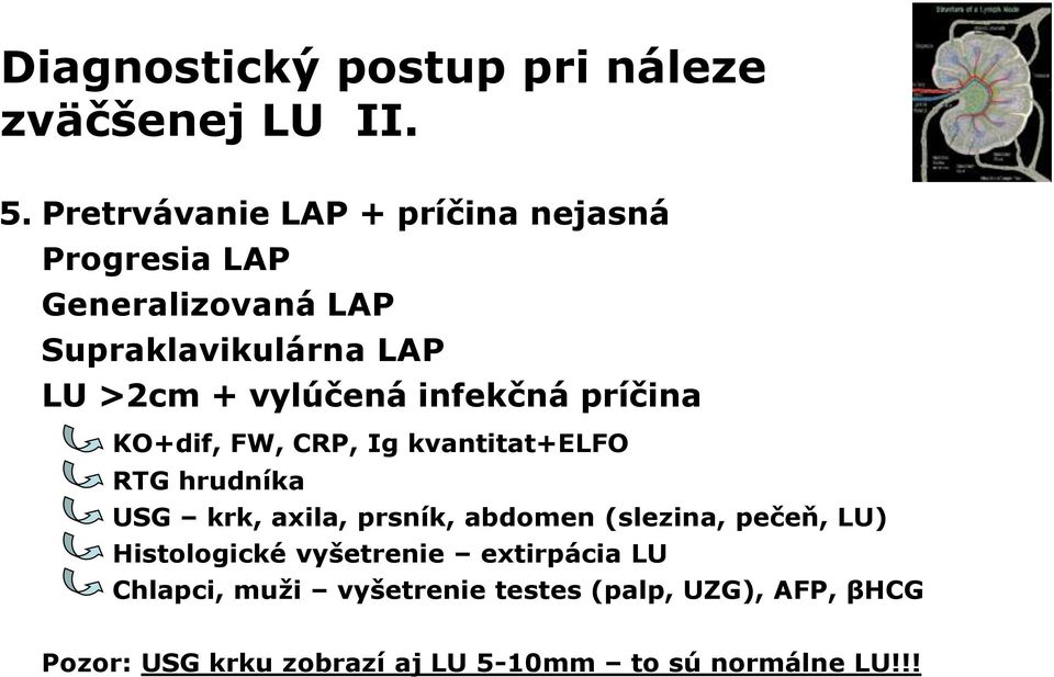 vylúčená infekčná príčina KO+dif, FW, CRP, Ig kvantitat+elfo RTG hrudníka USG krk, axila, prsník, abdomen