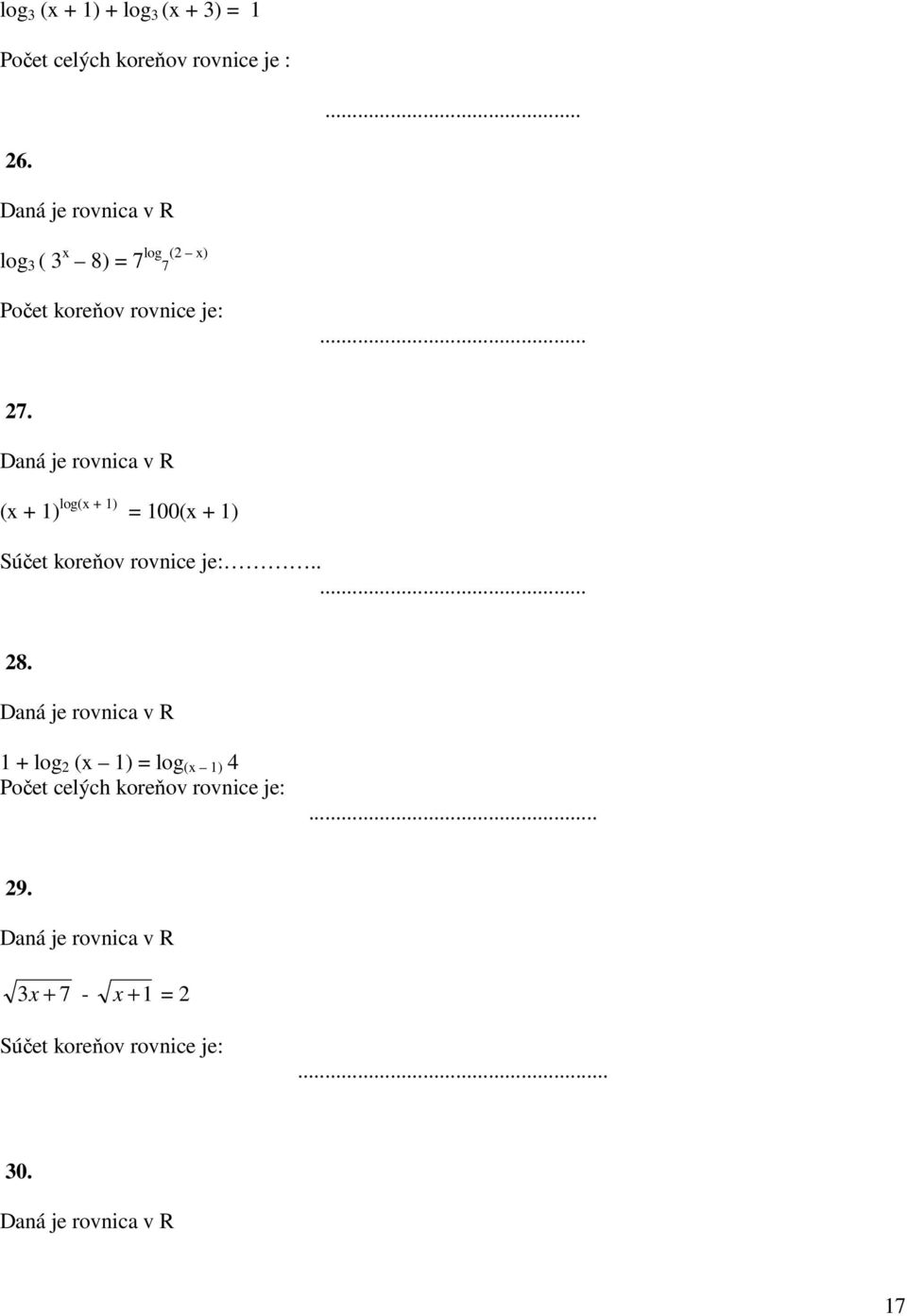 Daná je rovnica v R (x + 1) log(x + 1) = 100(x + 1) Súčet koreňov rovnice je:..... 28.