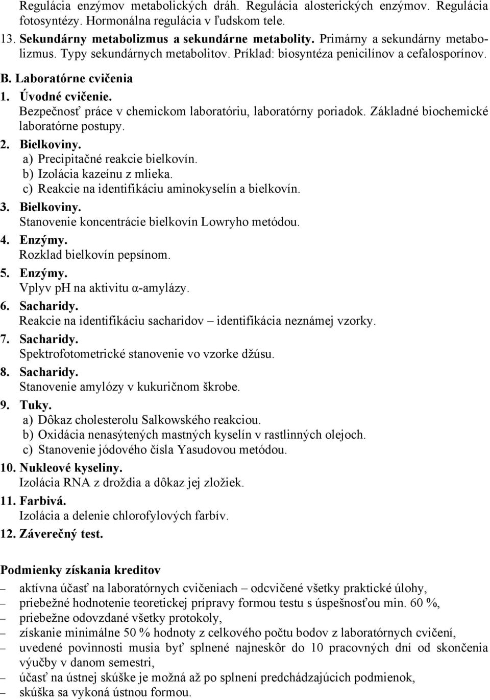 Bezpečnosť práce v chemickom laboratóriu, laboratórny poriadok. Základné biochemické laboratórne postupy. 2. Bielkoviny. a) Precipitačné reakcie bielkovín. b) Izolácia kazeínu z mlieka.