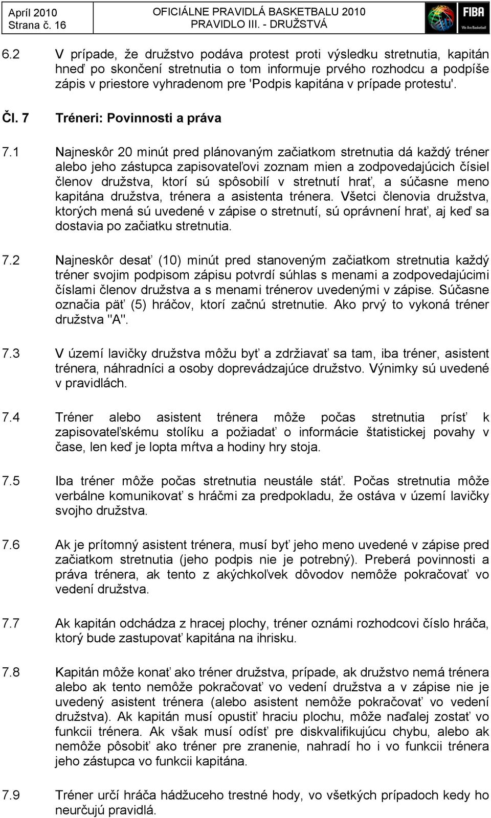 prípade protestu'. Čl. 7 Tréneri: Povinnosti a práva 7.