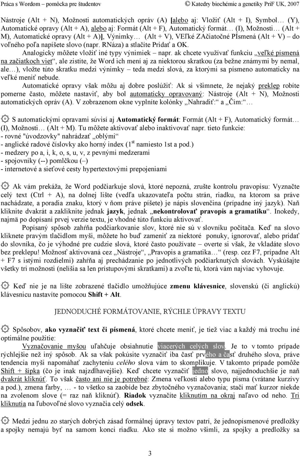 Analogicky môžete vložiť iné typy výnimiek napr.