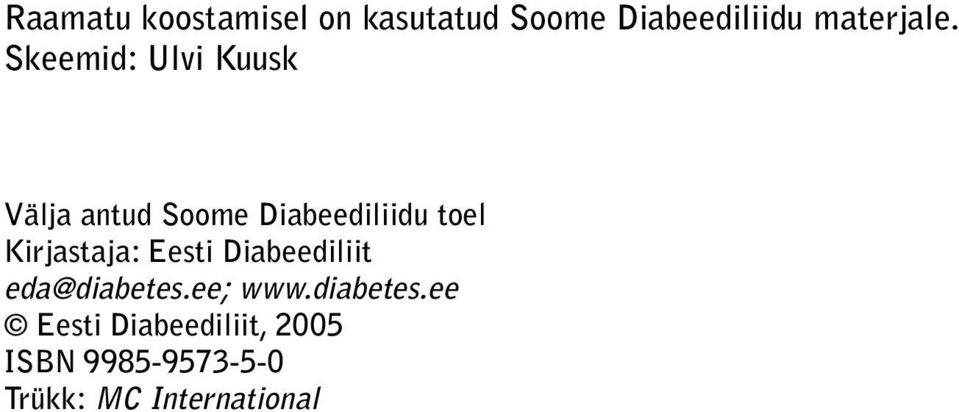 Kirjastaja: Eesti Diabeediliit eda@diabetes.
