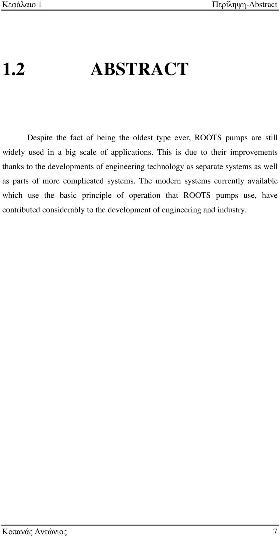 This is due to their improvements thanks to the developments of engineering technology as separate systems as well as parts of