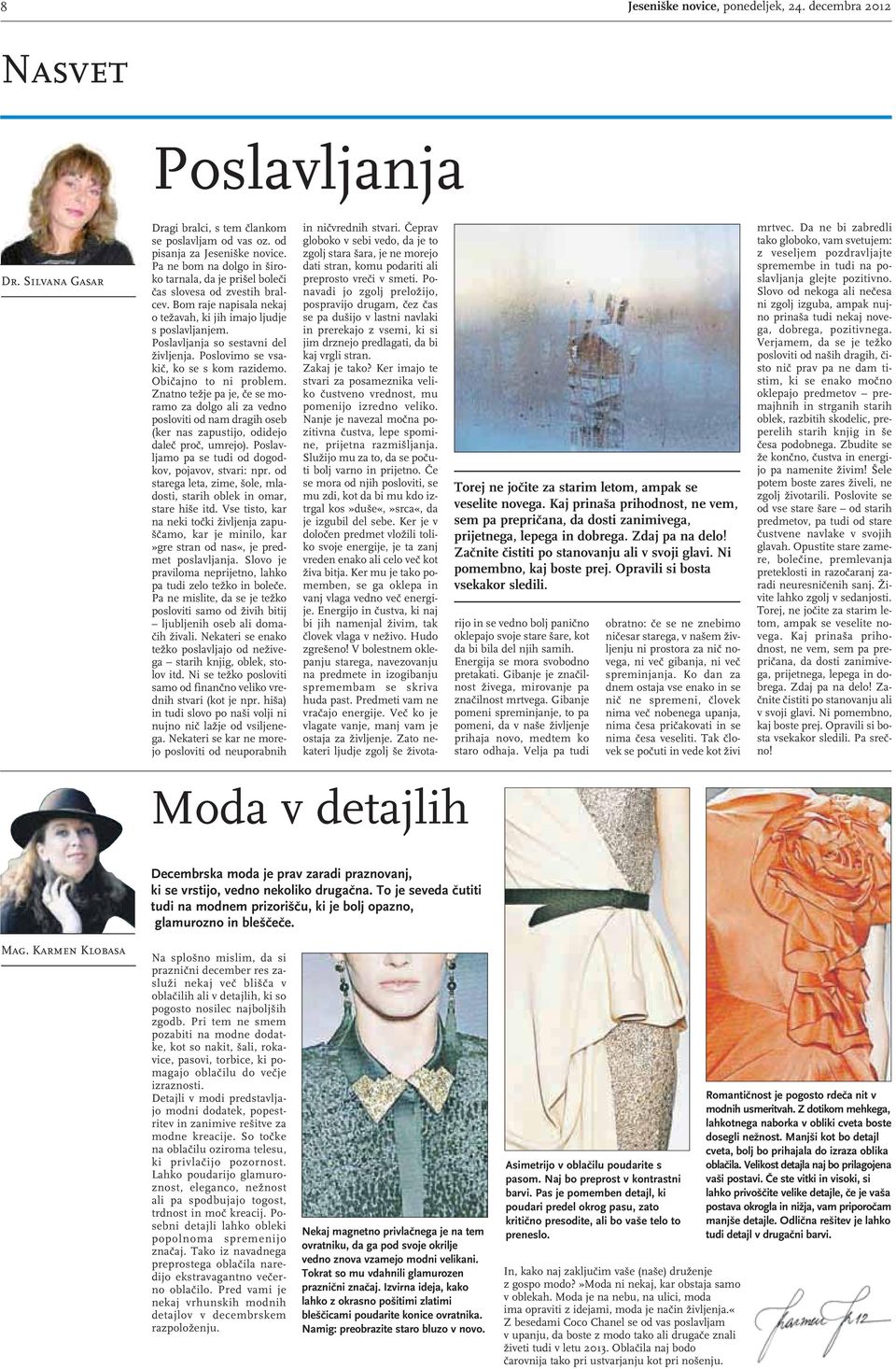 Poslavljanja so sestavni del življenja. Poslovimo se vsakič, ko se s kom razidemo. Običajno to ni problem.