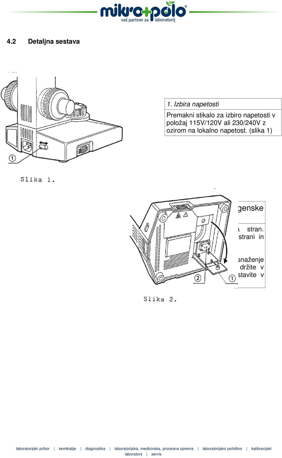 napetost. (slika 1) 2. Instaliranje halogenske žarnice (zamenjava) 1. Položite mikroskop na stran.