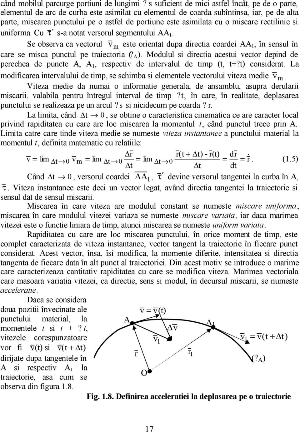 asimilata cu o miscare rectilinie si uniforma. Cu τ s-a notat versorul segmentului AA.