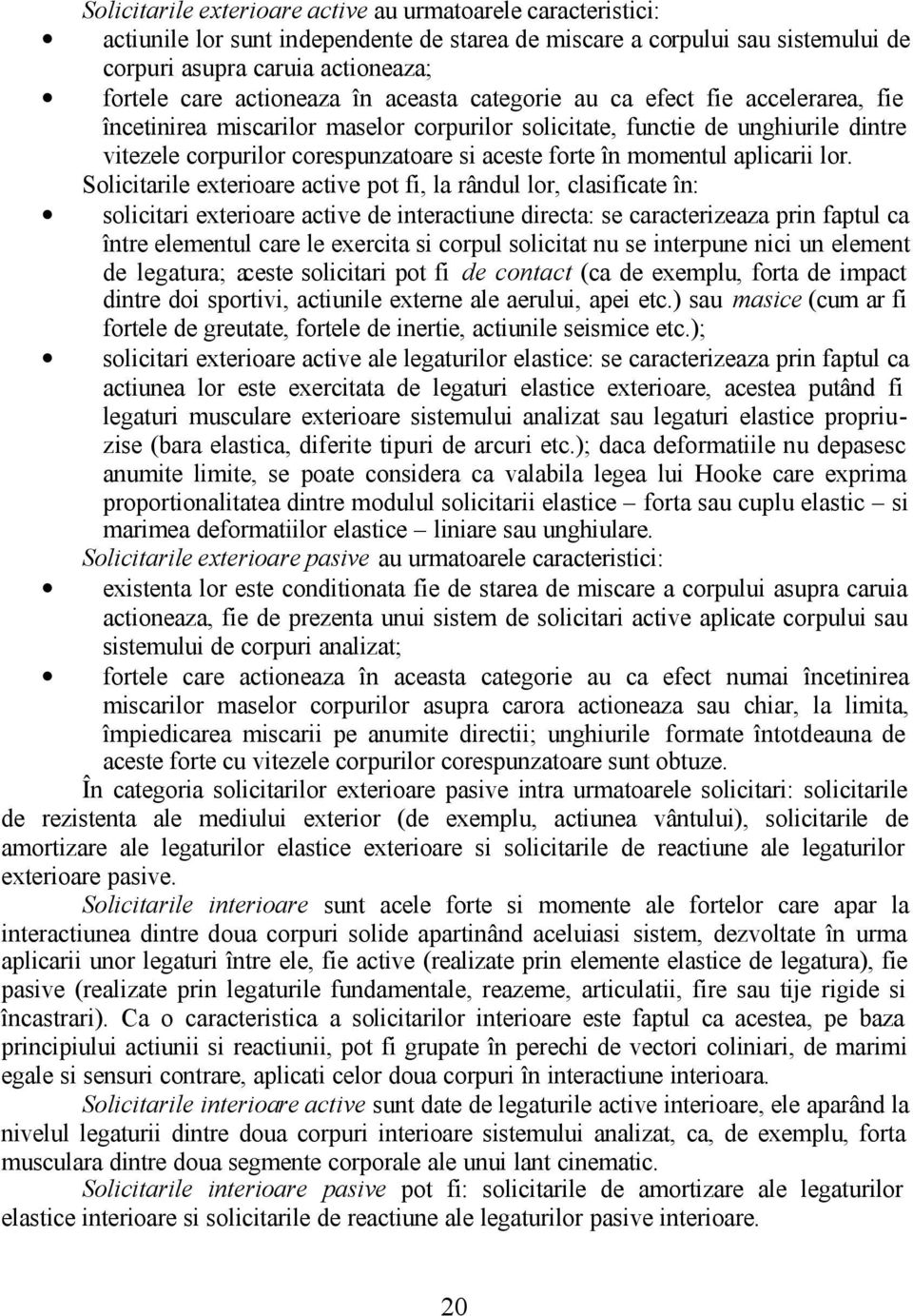 în momentul aplicarii lor.
