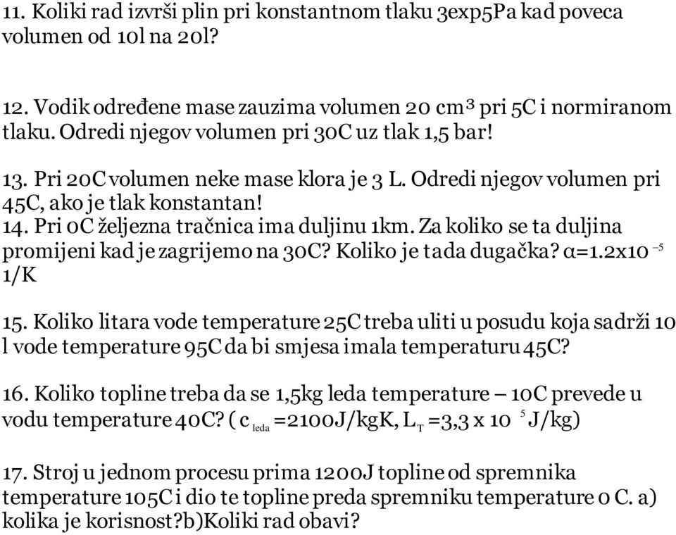 Za koliko se ta duljina promijeni kad je zagrijemo na 30C? Koliko je tada dugačka? α=1.2x10 5 1/K 15.