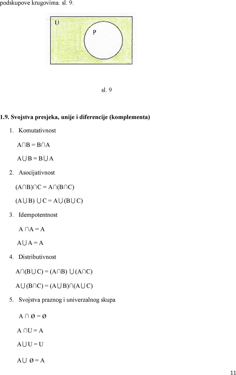 Asocijativnost (A B) C = A (B C) (AU B) U C = AU (BU C) 3.