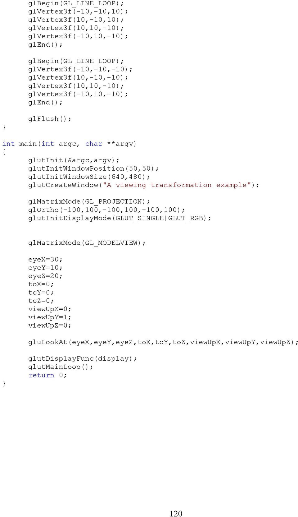 viewing transformation eample"); glmatrimode(gl_projection); glortho(-,,-,,-,); glutinitdisplamode(glut_single GLUT_RGB); glmatrimode(gl_modeliew); eex=3; eey=;