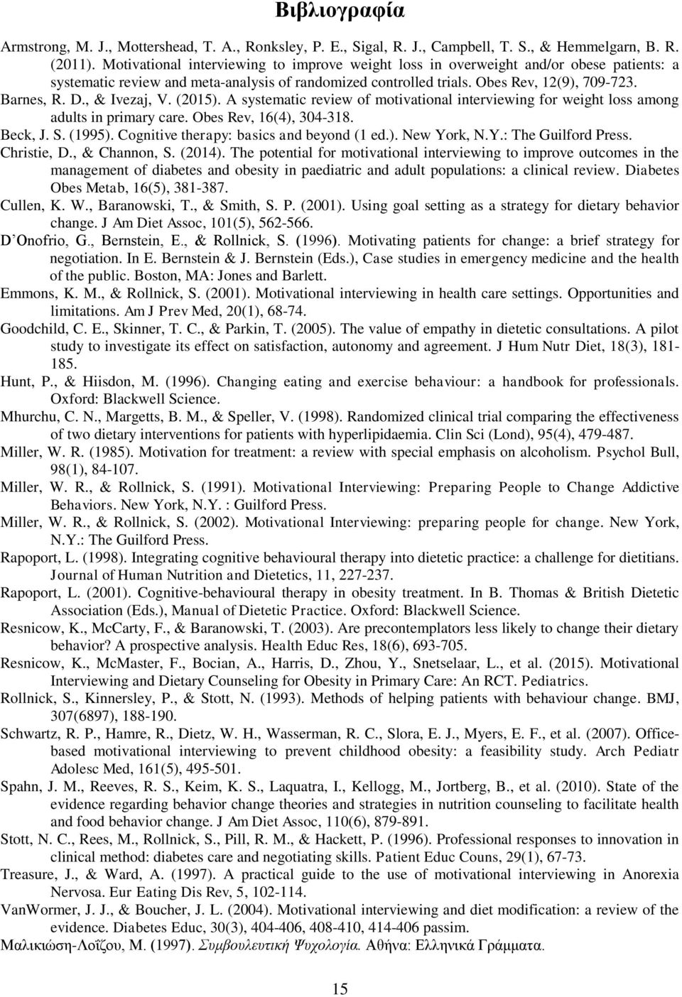 , & Ivezaj, V. (2015). A systematic review of motivational interviewing for weight loss among adults in primary care. Obes Rev, 16(4), 304-318. Beck, J. S. (1995).