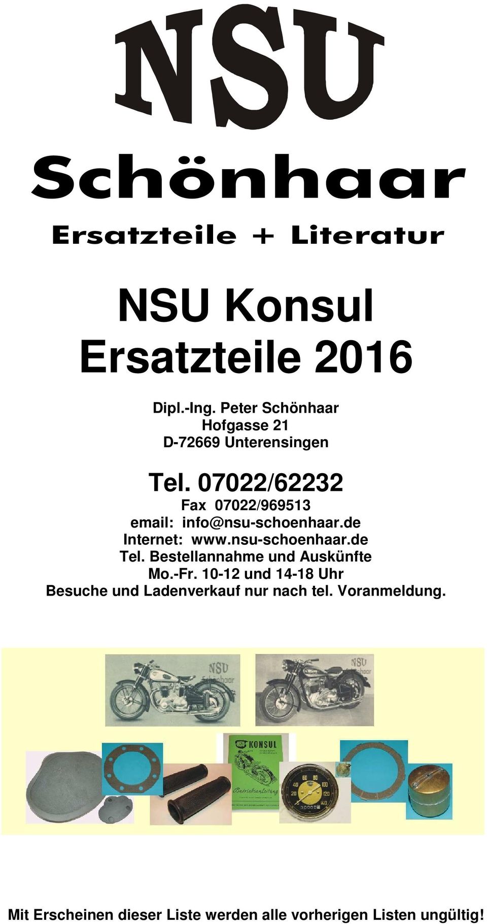 07022/62232 Fax 07022/969513 email: info@nsu-schoenhaar.de Internet: www.nsu-schoenhaar.de Tel.