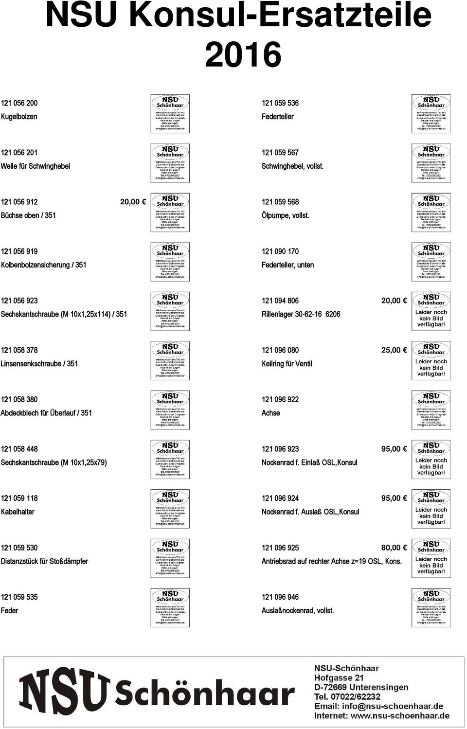 121 096 080 Keilring für Ventil 25,00 121 058 380 Abdeckblech für Überlauf / 351 121 096 922 Achse 121 058 448 Sechskantschraube (M 10x1,25x79) 121 096 923 Nockenrad f.