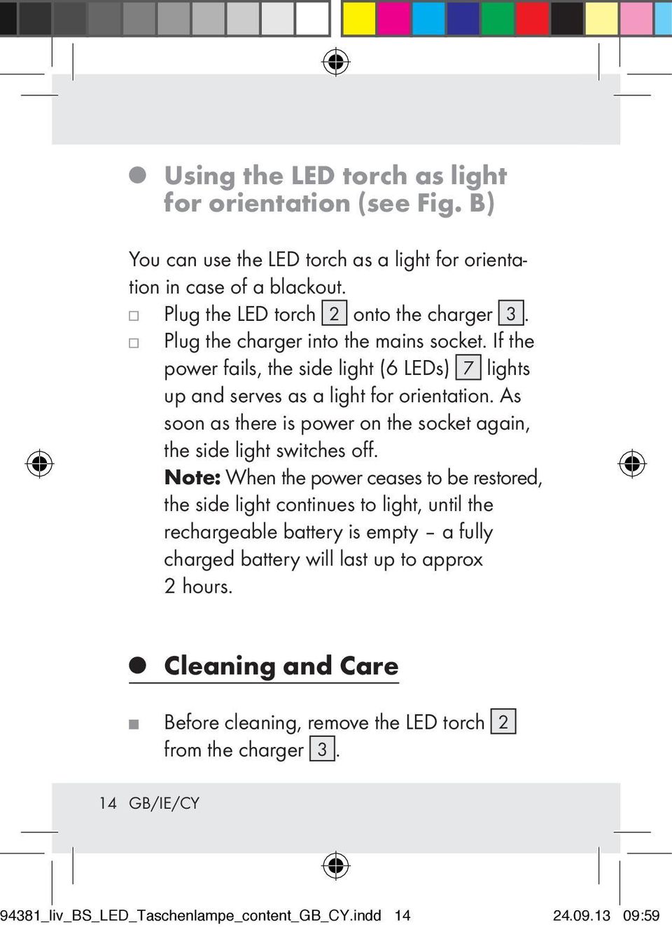 As soon as there is power on the socket again, the side light switches off.