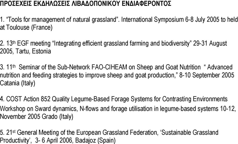 11 th Seminar of the Sub-Network FAO-CIHEAM on Sheep and Goat Nutrition Advanced nutrition and feeding strategies to improve sheep and goat production, 8-10 September 2005 Catania (Italy) 4.