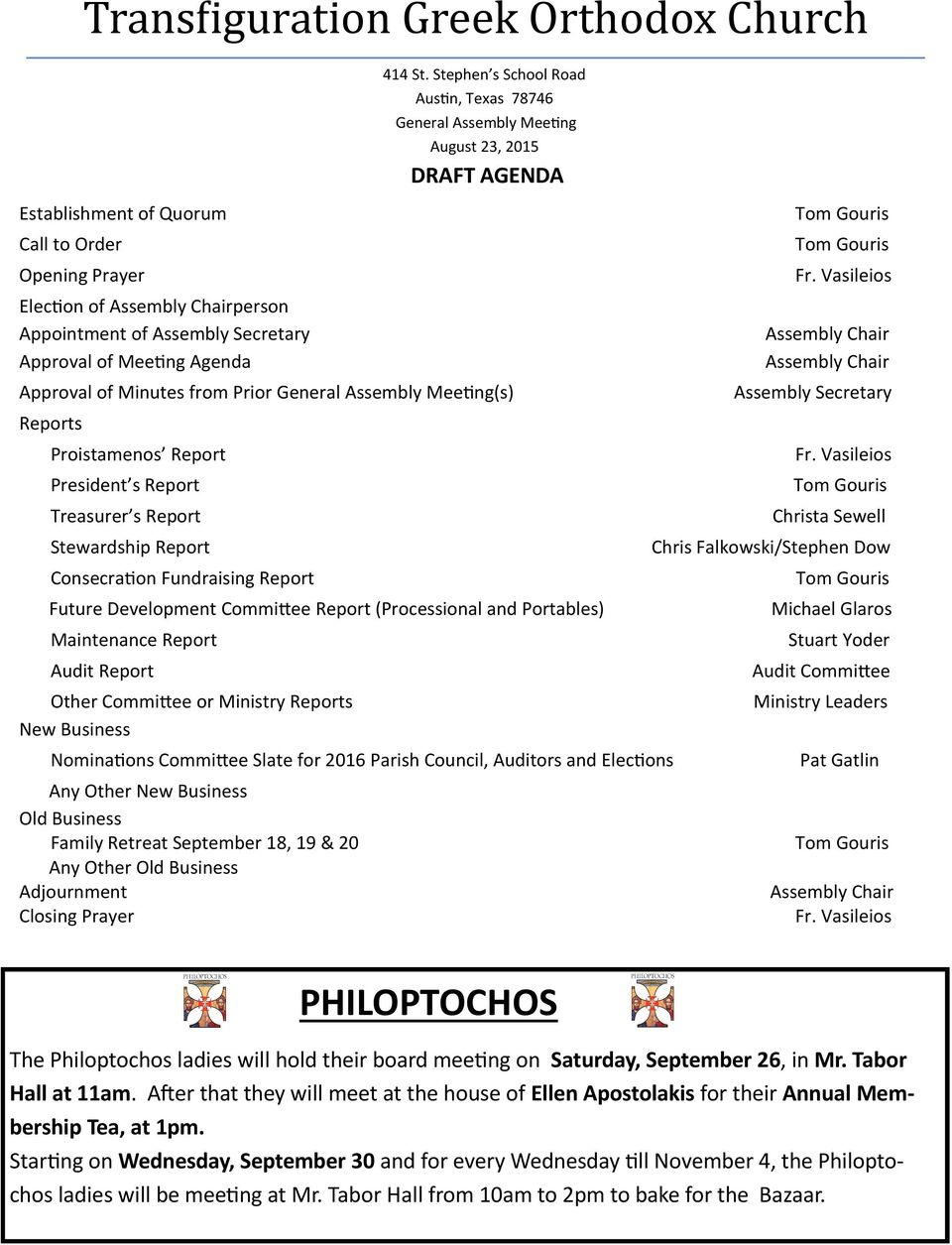 Report Treasurer s Report Stewardship Report Consecration Fundraising Report Future Development Committee Report (Processional and Portables) Maintenance Report Audit Report Other Committee or